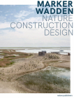 Marker Wadden: Nature, Building, Designing By Teun Van Den Ende (Editor), Rik de Visser (Text by (Art/Photo Books)), Frits Palmboom (Text by (Art/Photo Books)) Cover Image