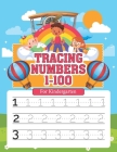Tracing Numbers 1-100 for Kindergarten: Number Writing Practice Book With Dotted Lines Paperback To Learn, Trace & Practice On Common High Frequency N Cover Image