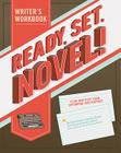 Ready, Set, Novel!: A Workbook By Lindsey Grant, Tavia Stewart-Streit, Chris Baty Cover Image