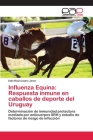 Influenza Equina: Respuesta inmune en caballos de deporte del Uruguay Cover Image