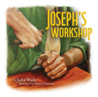Joseph's Workshop By Julia Wade, Matthew Bartula (Illustrator) Cover Image