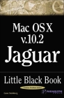 Mac OS X Version 10.2 Jaguar Little Black Book (Little Black Books (Paraglyph Press)) By Gene Steinberg Cover Image
