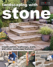 Landscaping with Stone, Third Edition: Create Patios, Walkways, Walls, and Other Landscape Features By Pat Sagui, Mark Wolfe (Editor) Cover Image