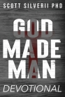 God Made Man Devotional: No Nonsense Prayer and Motivation for Men By Scott Silverii Cover Image