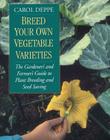 Breed Your Own Vegetable Varieties: The Gardener's and Farmer's Guide to Plant Breeding and Seed Saving, 2nd Edition By Carol Deppe Cover Image