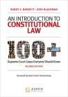 An Introduction to Constitutional Law: 100 Supreme Court Cases Everyone Should Know By Randy E. Barnett, Josh Blackman Cover Image