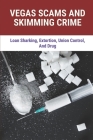 Vegas Scams And Skimming Crime: Loan Sharking, Extortion, Union Control, And Drug: Story About True Crime By Alden Midden Cover Image