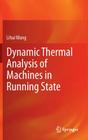 Dynamic Thermal Analysis of Machines in Running State By Lihui Wang Cover Image