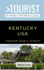 Greater Than a Tourist-Kentucky USA: 50 Travel Tips from a Local By Greater Than a. Tourist, Hypha Fries Cover Image
