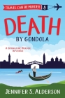 Death by Gondola: A Springtime Murder in Venice By Jennifer S. Alderson Cover Image