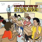 I Didn't Know That Was Stealing! By Karl Hanel, Karla Hanel Cover Image