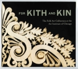 For Kith and Kin: The Folk Art Collection at the Art Institute of Chicago By Judith A. Barter, Monica Obniski Cover Image