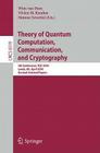 Theory of Quantum Computation, Communication and Cryptography: 5th Conference, Tqc 2010, Leeds, Uk, April 13-15, 2010, Revised Selected Papers By Wim Van Dam (Editor), Vivien M. Kendon (Editor), Simone Severini (Editor) Cover Image