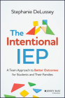 The Intentional IEP: A Team Approach to Better Outcomes for Students and Their Families By Stephanie Delussey Cover Image