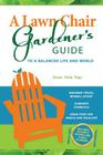 A Lawn Chair Gardener's Guide: To a Balanced Life and World By Dawn V. Pape Cover Image