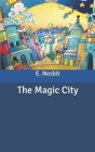 The Magic City By E. Nesbit Cover Image