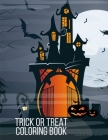 Trick Or Treat Coloring Book: The speical Halloween Images for kids, Preschool, Kindergarten, Children, Boys, Girls By Mango Publishing Cover Image