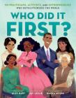 Who Did It First? 50 Politicians, Activists, and Entrepreneurs Who Revolutionized the World By Jay Leslie, Nneka Myers (Illustrator), Alex Hart (Editor) Cover Image