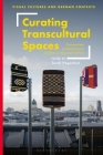 Curating Transcultural Spaces: Perspectives on Postcolonial Conflicts in Museum Culture Cover Image