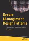 Docker Management Design Patterns: Swarm Mode on Amazon Web Services Cover Image