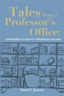Tales from A Professor's Office: An Insider's Guide to Thriving in College Cover Image