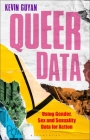 Queer Data: Using Gender, Sex and Sexuality Data for Action By Kevin Guyan, Anthony Mandal (Editor), Jenny Kidd (Editor) Cover Image