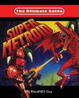 The Ultimate Guide To Super Metroid By Blacknes Guy Cover Image