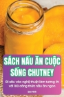 Sách NẤu Ăn CuỘc SỐng Chutney Cover Image