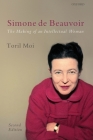 Simone de Beauvoir: The Making of an Intellectual Woman By Toril Moi Cover Image