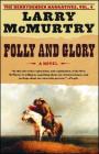 Folly and Glory: A Novel By Larry McMurtry Cover Image