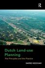 Dutch Land-use Planning: The Principles and the Practice By Barrie Needham Cover Image