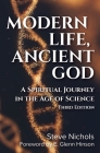 Modern Life, Anceint God: A Spiritual Journey in the Age of Science By Steve Nichols Cover Image