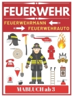 Feuerwehr Feuerwehrmann Feuerwehrauto Malbuch ab 3: Feuerwehr Malbuch für kinder By Montain Press Cover Image