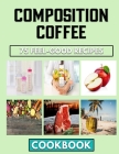 composition coffee: A Practical Cooking Guide For Beans Delicacy By Amanda Crawford Cover Image