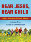 Dear Jesus, Dear Child: Guided Meditations for Young Children Cover Image