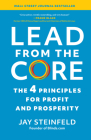 Lead from the Core: The 4 Principles for Profit and Prosperity By Jay Steinfeld Cover Image