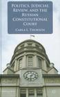 Politics, Judicial Review, and the Russian Constitutional Court (St Antony's) By s. Thorson Cover Image
