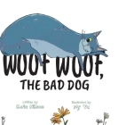 Woof, Woof, The Bad Dog By Kate Nilson, My Vu (Illustrator) Cover Image