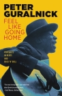Feel Like Going Home: Portraits in Blues and Rock 'n' Roll Cover Image