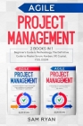 Agile Project Management: 2 Books in 1: Beginner's Guide & Methodology. The Definitive Guide to Master Scrum, Kanban, XP, Crystal, FDD, DSDM Cover Image
