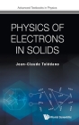 Physics of Electrons in Solids (Advanced Textbooks in Physics) Cover Image