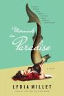Mermaids in Paradise: A Novel By Lydia Millet Cover Image