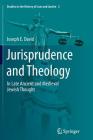 Jurisprudence and Theology: In Late Ancient and Medieval Jewish Thought (Studies in the History of Law and Justice #2) Cover Image