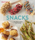 Betty Crocker Snacks: Easy Ways to Satisfy Your Cravings By Betty Crocker Cover Image