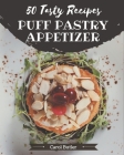 50 Tasty Puff Pastry Appetizer Recipes: A Puff Pastry Appetizer Cookbook for Effortless Meals Cover Image