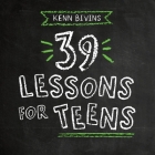 39 Lessons for Teens By Kenn Bivins Cover Image