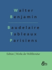 Baudelaire Übertragungen: Baudelaire Tableaux Parisiens (Deutsche Ausgabe) By Redaktion Gröls-Verlag (Editor), Walter Benjamin Cover Image