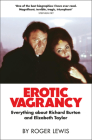Erotic Vagrancy: Everything about Richard Burton and Elizabeth Taylor By Roger Lewis Cover Image