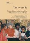 This we can do: Quaker faith in action through the Alternatives to Violence Project By Sally Herzfeld Cover Image