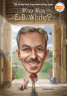 Who Was E. B. White? (Who Was?) By Gail Herman, Who HQ, Dede Putra (Illustrator) Cover Image